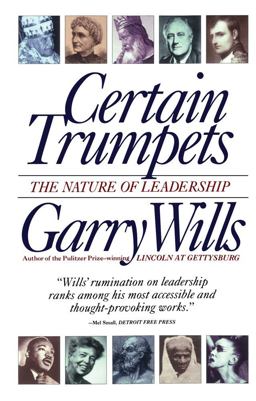 Certain Trumpets The Nature of Leadership  9780684801384 Front Cover