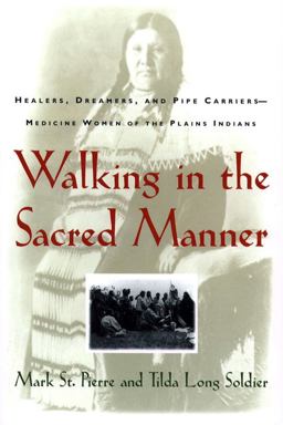 Walking in the Sacred Manner Healers, Dreamers, and Pipe Carriers--Medicine Women of the Plains  9780684802008 Front Cover