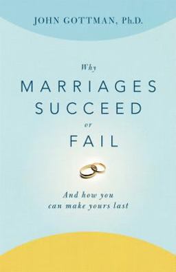 Why Marriages Succeed or Fail And How You Can Make Yours Last  9780684802411 Front Cover
