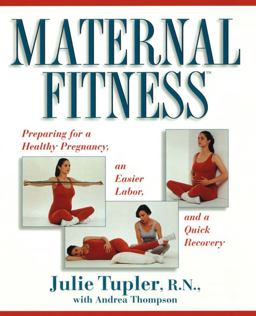 Maternal Fitness Preparing for a Healthy Pregnancy, an Easier Labor, and a Quick Recovery  9780684802954 Front Cover