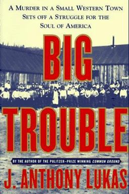 Big Trouble A Murder in a Small Western Town Sets off a Struggle for the Soul of America  9780684808581 Front Cover