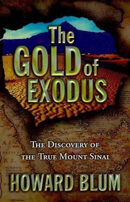 Gold of Exodus The Discovery of the True Mount Sinai  9780684809182 Front Cover