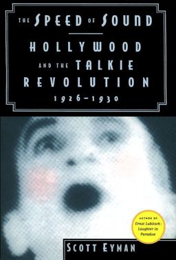 Speed of Sound Hollywood and the Talkie Revolution, 1926-1930  9780684811628 Front Cover