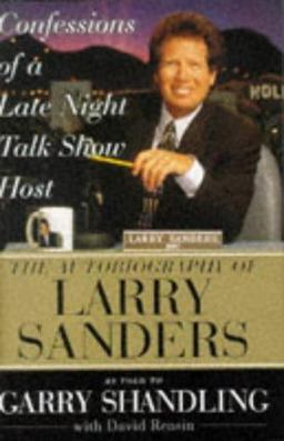 Confessions of a Late Night Talk Show Host The Autobiography of Larry Sanders  9780684812045 Front Cover