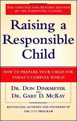 Raising a Responsible Child How to Prepare Your Child for Today's Complex World 2nd 9780684815169 Front Cover
