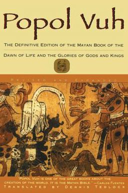 Popol Vuh The Definitive Edition of the Mayan Book of the Dawn of Life and the Glories Of 2nd 9780684818450 Front Cover