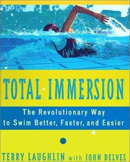 Total Immersion A Revolutionary Way to Swim Better and Faster  9780684818856 Front Cover