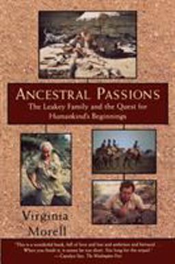 Ancestral Passions The Leakey Family and the Quest for Humankind's Beginnings  9780684824703 Front Cover