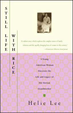 Still Life with Rice A Young American Woman Discovers the Life and Legacy of Her Korean Grandmother  9780684827117 Front Cover