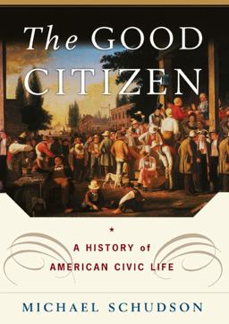 Good Citizen A History of American CIVIC Life  9780684827292 Front Cover