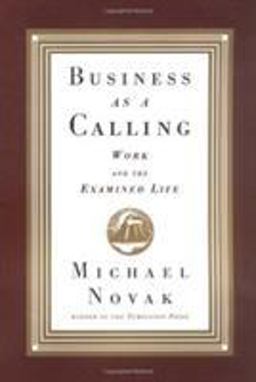 Business as a Calling Work and the Examined Life  9780684827483 Front Cover