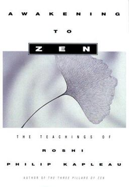 Awakening to Zen The Teachings of Roshi Philip Kapleau  9780684829739 Front Cover