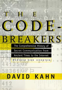 Codebreakers The Comprehensive History of Secret Communication from Ancient Times to the Internet 2nd 9780684831305 Front Cover