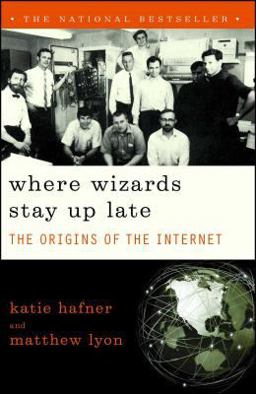 Where Wizards Stay up Late The Origins of the Internet  9780684832678 Front Cover
