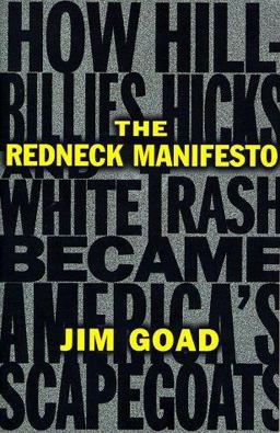 Redneck Manifesto How Hillbillies Hicks and White Trash Becames America's Scapegoats  9780684838649 Front Cover