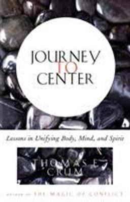 Journey to Center Lessons in Unifying Body, Mind, and Spirit  9780684839226 Front Cover