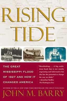 Rising Tide The Great Mississippi Flood of 1927 and How It Changed America  9780684840024 Front Cover
