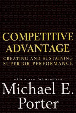 Competitive Advantage Creating and Sustaining Superior Performance  9780684841465 Front Cover