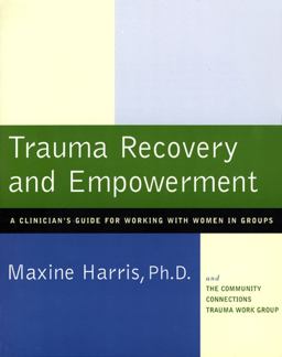Trauma Recovery and Empowerment A Clinician's Guide for Working with Women in Groups  9780684843230 Front Cover
