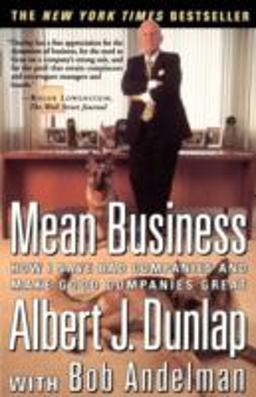 Mean Business How I Save Bad Companies and Make Good Companies Great  9780684844060 Front Cover