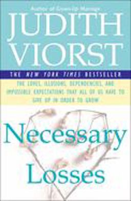 Necessary Losses The Loves Illusions Dependencies and Impossible Expectations That All of Us Have  9780684844954 Front Cover