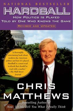 Hardball How Politics Is Played Told by One Who Knows the Game  9780684845593 Front Cover