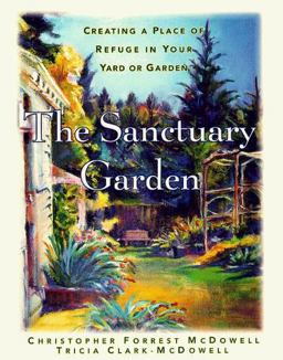 Sanctuary Garden Creating a Place of Refuge in Your Yard or Garden  9780684846378 Front Cover