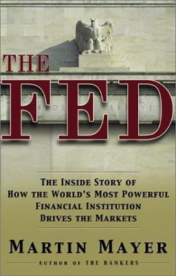 Fed The Inside Story of How the World's Most Powerful Financial Institution Drives the Markets  9780684847405 Front Cover