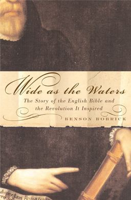 Wide As the Waters The Story of the English Bible and the Revolution It Inspired  9780684847474 Front Cover