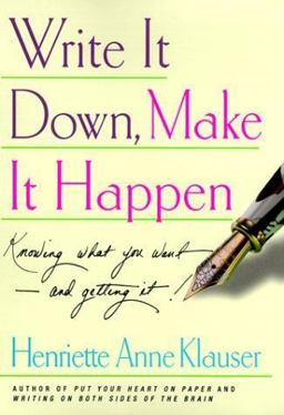 Write It Down, Make It Happen A Practical and Inspirational Guide to Identifying What You Want and Getting It!  9780684850016 Front Cover
