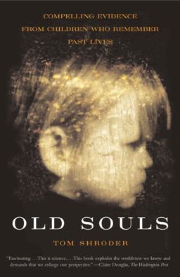 Old Souls Scientific Evidence for Reincarnation from Children Who Recall Past Lives  9780684851938 Front Cover