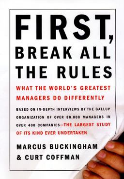 First, Break All the Rules What the World's Greatest Managers Do Differently  9780684852867 Front Cover