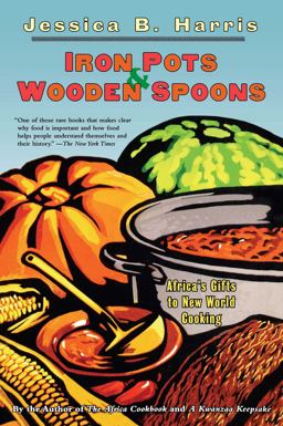 Iron Pots and Wooden Spoons Africa's Gifts to New World Cooking  9780684853260 Front Cover