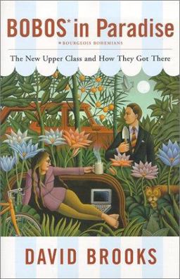 Bobos in Paradise The New Upper Class and How They Got There  9780684853772 Front Cover