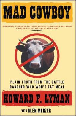 Mad Cowboy Plain Truth from the Cattle Rancher Who Won't Eat Meat  9780684854465 Front Cover