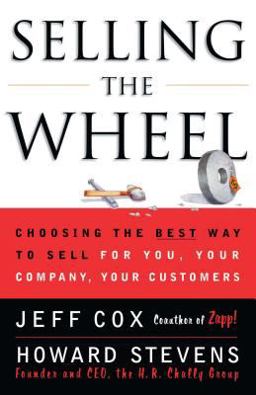 Selling the Wheel Choosing the Best Way to Sell for You, Your Company, Your Customers  9780684856018 Front Cover