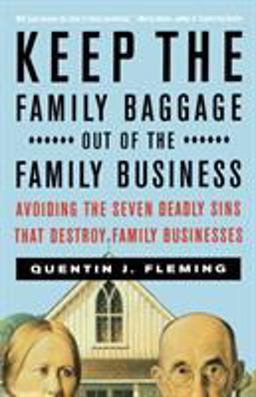 Keep the Family Baggage Out of the Family Business Avoiding the Seven Deadly Sins That Destroy Family Businesses  9780684856049 Front Cover