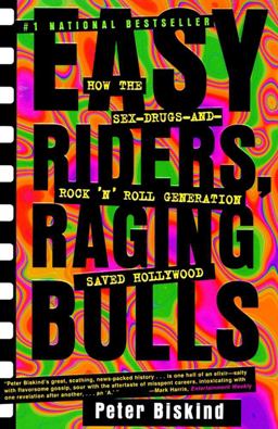 Easy Riders Raging Bulls How the Sex-Drugs-And Rock 'N Roll Generation Saved Hollywood  9780684857084 Front Cover