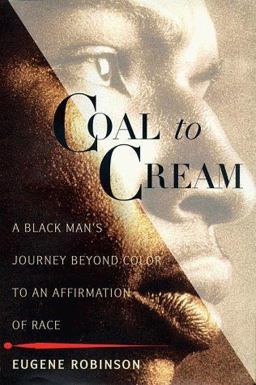 Coal to Cream A Black Man's Journey Beyond Color to an Affirmation of Race  9780684857220 Front Cover