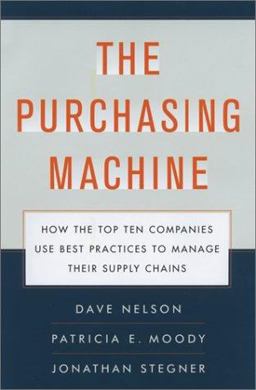 Purchasing Machine How the Top Ten Companies Use Best Practices to Manage Their Supply Chains  9780684857763 Front Cover