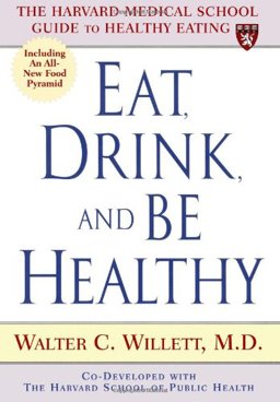 Eat, Drink, and Be Healthy The Harvard Medical School Guide to Healthy Eating  9780684863375 Front Cover