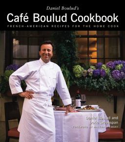Daniel Boulud's Cafe Boulud Cookbook French-American Recipes for the Home Cook  9780684863436 Front Cover
