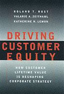 Driving Customer Equity How Customer Lifetime Value Is Reshaping Corporate Strategy  9780684864662 Front Cover