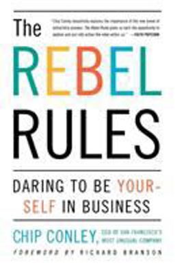 Rebel Rules Daring to Be Yourself in Business  9780684865164 Front Cover