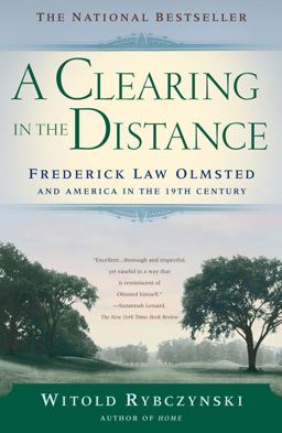 Clearing in the Distance Frederick Law Olmsted and America in the 19th Century  9780684865751 Front Cover