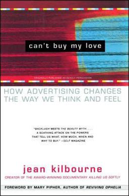 Can't Buy My Love How Advertising Changes the Way We Think and Feel  9780684866000 Front Cover