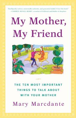 My Mother, My Friend The Ten Most Important Things to Talk about with Your Mother  9780684866062 Front Cover