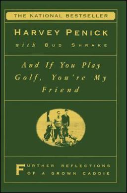 And If You Play Golf, You're My Friend Furthur Reflections of a Grown Caddie  9780684867335 Front Cover