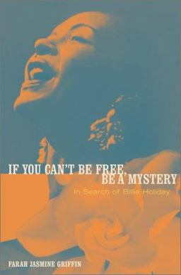 If You Can't Be Free, Be A Mystery In Search of Billie Holiday  9780684868080 Front Cover