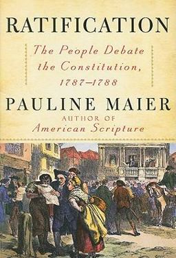 Ratification The People Debate the Constitution, 1787-1788  9780684868547 Front Cover